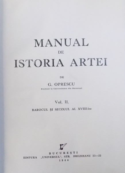 MANUAL  DE  ISTORIA  ARTEI de G. OPRESCU , VOL. II  - BAROCUL SI SECOLUL AL XVIII - LEA , 1944 , DEDICATIE*