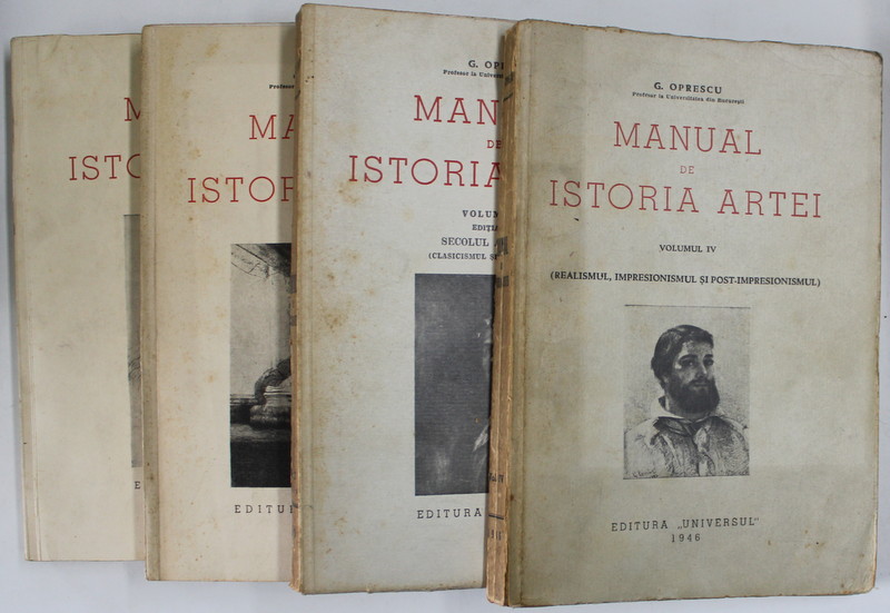 MANUAL DE ISTORIA ARTEI de GEORGE OPRESCU , VOLUMELE I- IV , EDITIA  A- II -A , 1943 -1946