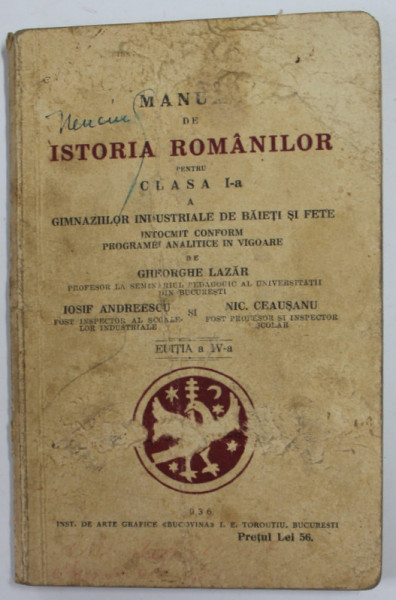 MANUAL DE ISTORIA ROMANILOR PENTRU CLASA I -A de IOSIF ANDREESCU si NIC. CEAUSANU , 1936 , PREZINTA PETE SI URME DE UZURA