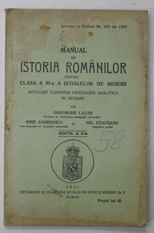 MANUAL DE ISTORIA ROMANILOR PENTRU CLS. A III -A A SCOALELOR DE MESERII de GHEORGHE LAZAR ...NIC. CEAUSANU , 1931 , COPERTA CU PETE