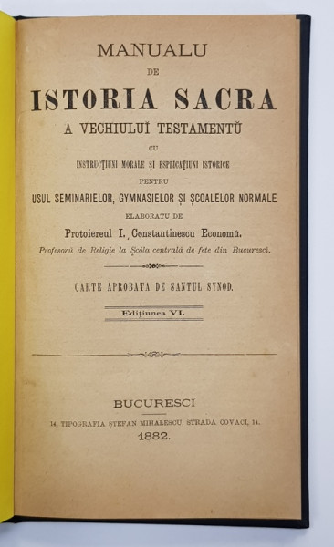 Manual de Istoria Sacra a Vechiului si noului Testament cu instructiuni morale...de Protoierul I. Constantinescu Economu - Bucuresti, 1882
