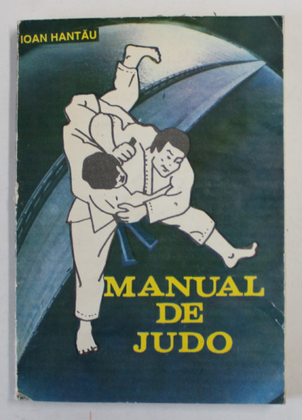 MANUAL DE JUDO de IOAN HANTAU , 1996 *MICI DEFECTE COTOR