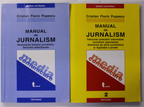 MANUAL DE JURNALISM de CRISTIAN FLORIN POPESCU , VOLUMELE I - II , 2003-2004