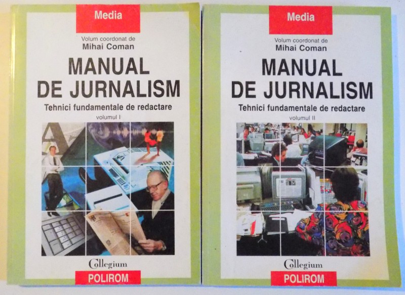 MANUAL DE JURNALISM , TEHNICI FUNDAMENTALE DE REDACTARE , VOL I-II , 2000