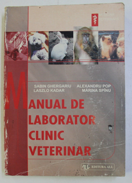 MANUAL DE LABORATOR CLINIC VETERINAR de SABIN GHERGARIU , ALEXANDRU POP , LASZLO KADAR , MARINA SPINU , 1999