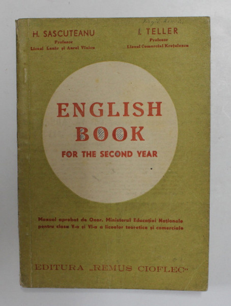 MANUAL DE LIMBA ENGLEZA , PENTRU ANUL II AL LICEELOR TEORETICE SI COMERCIALE de H. SASCUTEANU si I. TELLER, 1947