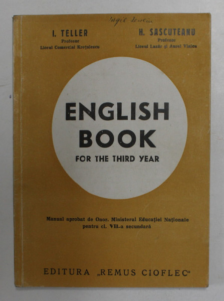 MANUAL DE LIMBA ENGLEZA PENTRU ANUL III de I. TELLER si H. SASCUTEANU , 1946