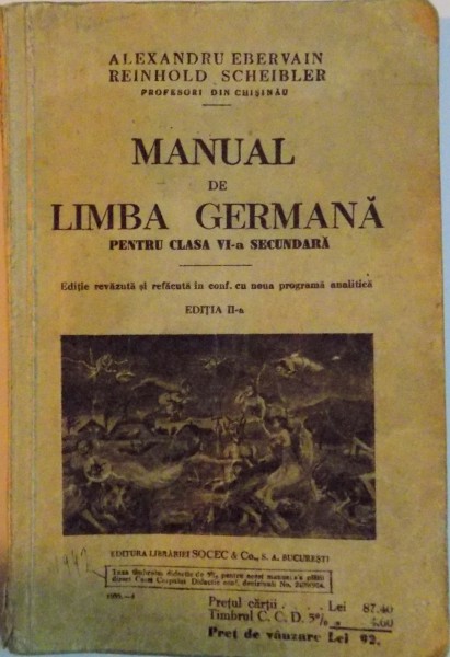 MANUAL DE LIMBA GERMANA, PENTRU CLASA A VI - A SECUNDARA, EDITIA A II - A de ALEXANDRU EBERVAIN, REINHOLD SCHEIBLER, 1933