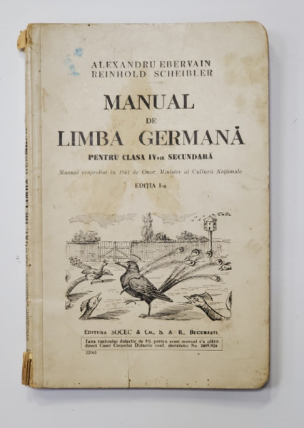 MANUAL DE LIMBA GERMANA PENTRU CLASA IV -A SECUNDARA de ALEXANDRU EBERVAIN si REINHOLD SCHEIBLER , 1941