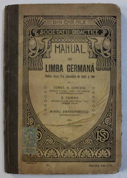 MANUAL DE LIMBA GERMANA PENTRU CLASA V - A SECUNDARA de CONST. G . IONESCU ...MIHAIL DRAGOMIRESCU , EDITIE INTERBELICA