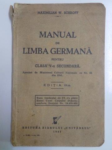 MANUAL DE LIMBA GERMANA PENTRU CLASA V-A SECUNDARA de MAXIMILIAN W. SCHROFF, EDITIA IX-A  1941