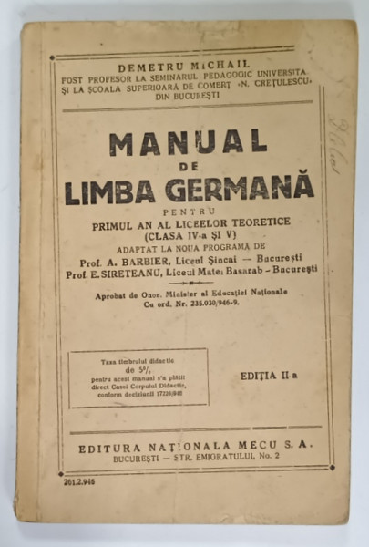 MANUAL DE LIMBA GERMANA PENTRU PRIMUL AN AL LICEELOR , CLASA IV -A si VI de DEMETRU MICHAIL , 1946 , COPERTA CI ULTIMELE PATRU PAGINI CU FRAGMENTE LIPSA