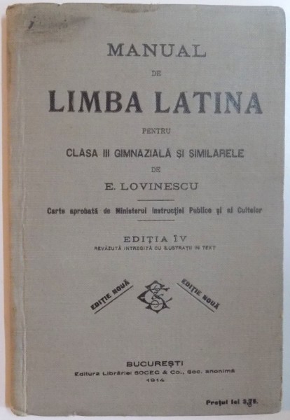 MANUAL DE LIMBA LATINA PENTRU CLASA III GIMNAZIALA SI SIMILARELE de E. LOVINESCU, EDITIA A IV-A  1914