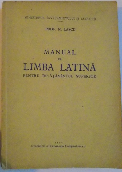 MANUAL DE LIMBA LATINA PENTRU INVATAMANTUL SUPERIOR de N. LASCU , 1957