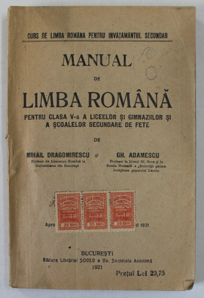 MANUAL DE LIMBA ROMANA , PENTRU CLASA A V -A A LICEELOR SI GIMNAZIILOR ..de MIHAIL DRAGOMIRESCU si GH. ADAMESCU , 1921
