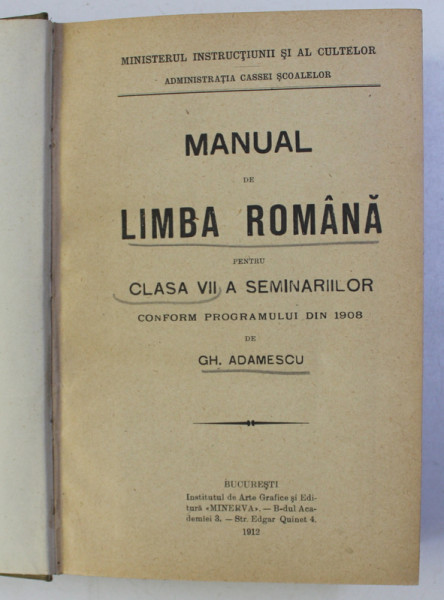 MANUAL DE LIMBA ROMANA PENTRU CLASA A VII - a SEMINARIILOR CONFORM PROGRAMULUI DIN 1908 de GH. ADAMESCU , 1912