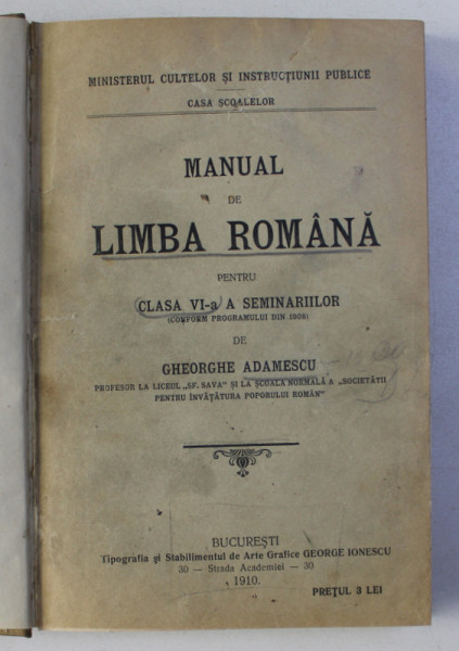 MANUAL DE LIMBA ROMANA PENTRU CLASA VI - A  A SEMINARIILOR de GHEORGHE ADAMESCU , 1910