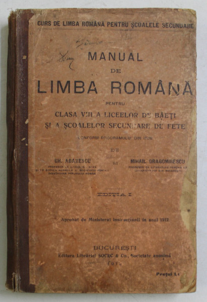 MANUAL DE LIMBA ROMANA PENTRU CLASA VIII A LICEELOR DE BAETI SI SCOALELOR SECUNDARE DE FETE de GH. ADAMESCU si MIHAIL DRAGOMIRESCU , 1912