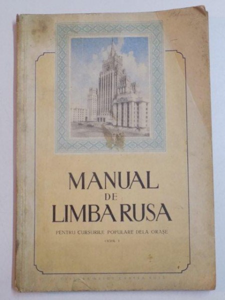 MANUAL DE LIMBA RUSA PENTRU CURSURILE POPULARE DE LA ORASE , CICLUL I , 1953
