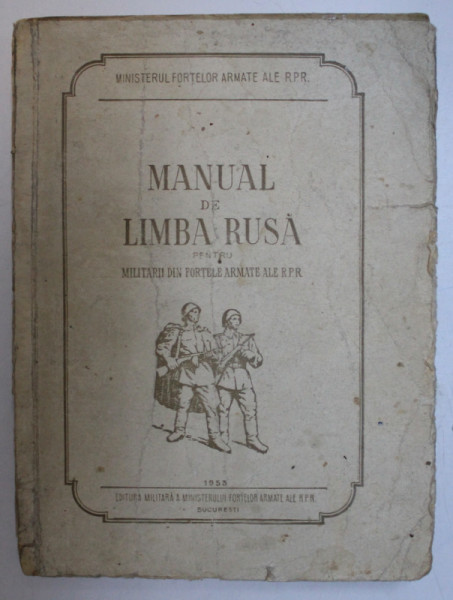 MANUAL DE LIMBA RUSA PENTRU MILITARII DIN FORTELE ARMATE ALE R.P.R , 1953