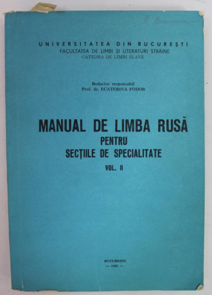 MANUAL DE LIMBA RUSA PENTRU SECTIILE DE SPECIALITATE , VOLUMUL II , redactor responsabil PROF. DR. ECATERINA FODOR , 1985