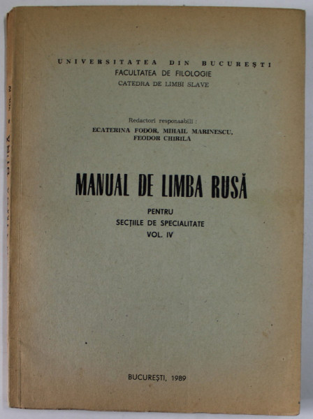 MANUAL DE LIMBA RUSA PENTRU SECTIILE DE SPECIALITATE , VOLUMUL IV de ECATERINA FODOR ... FEODOR CHIRILA , 1989