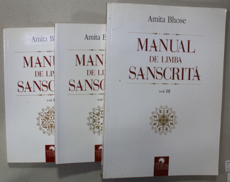 MANUAL DE LIMBA SANSCRITA de AMITA BHOSE , VOLUMELE I - III , 2011- 2013