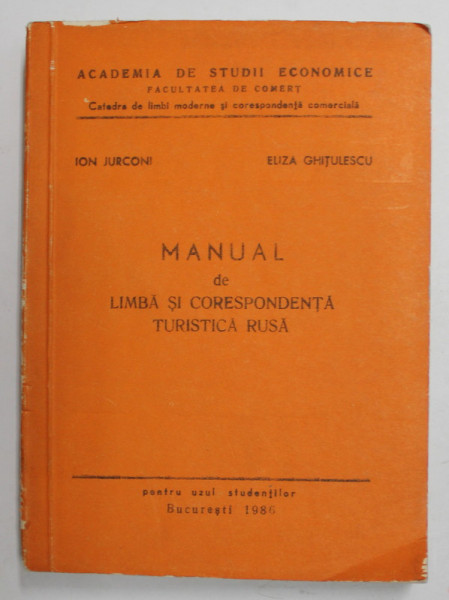 MANUAL DE LIMBA SI CORESPONDENTA TURISTICA RUSA de ION JURCONI si ELIZA GHITULESCU , 1986 , DEDICATIE *