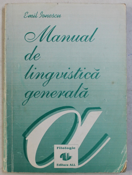MANUAL DE LINGVISTICA GENERALA de EMIL IONESCU , 1992 .