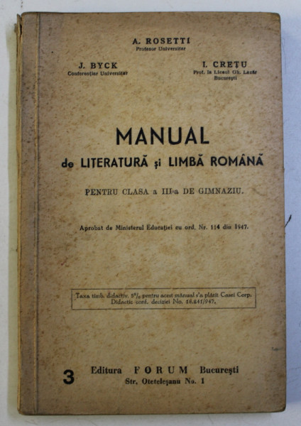 MANUAL DE LITERATURA SI LIMBA ROMANA PENTRU CLASA a - III - a DE GIMNAZIU de A. ROSETTI , J. BYCK , I. CRETU , 1947