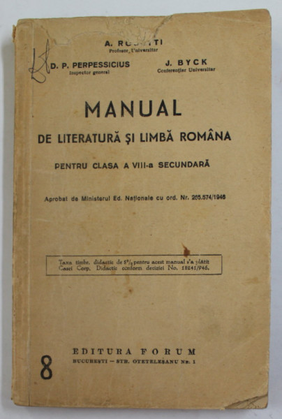 MANUAL DE LITERATURA SI LIMBA ROMANA PENTRU CLASA A VIII - A SECUNDARA de A. ROSETTI ...J. BYCK , 1946 , PREZINTA PETE , URME DE UZURA SI MICI FRAGMENTE LIPSA CARE NU AFECTEAZA TEXTUL