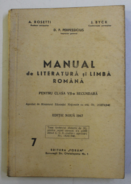 MANUAL DE LITERATURA SI LIMBA ROMANA PENTRU CLASA VII - A SECUNDARA de A . ROSETTI si J. BYCK , 1947