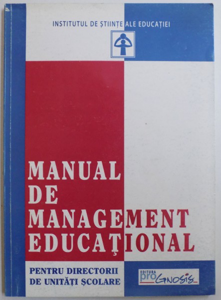 MANUAL DE MANAGEMENT EDUCATIONAL  - PENTRU DIRECTORII DE UNITATI SCOLARE , coordonator SERBAN IOSIFESCU , 2000