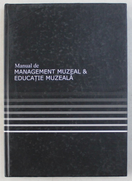 MANUAL DE MANAGEMENT MUZEAL SI EDUCATIE MUZEALA , 2010