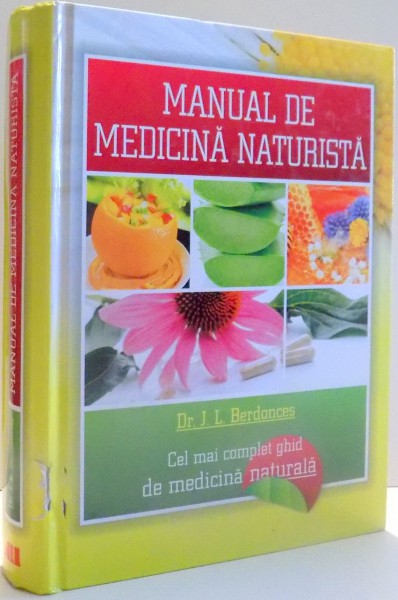 MANUAL DE MEDICINA NATURISTA. CEL MAI COMPLET GHID DE MEDICINA NATURALA de J.L. BERDONCES  2010