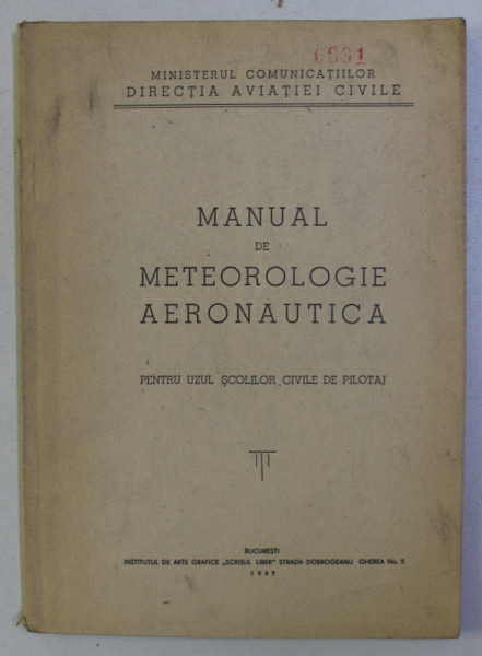 MANUAL DE METEOROLOGIE AERONAUTICA PENTRU UZUL SCOLILOR CIVILE DE PILOTAJ , 1949