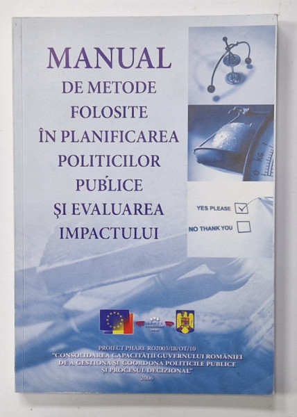 MANUAL DE METODE FOLOSITE IN PLANIFICAREA POLITICILOR PUBLICE SI EVALUAREA  IMPACTULUI , 2006