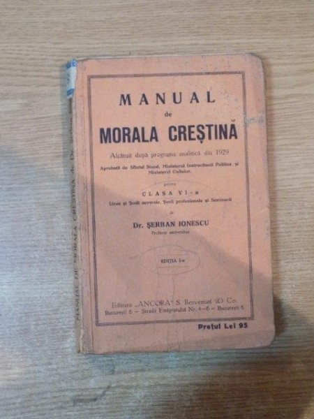 MANUAL DE MORALA CRESTINA PENTRU CLASA A VI A , ED. a I ade SERBAN IONESCU , Bucuresti 1929
