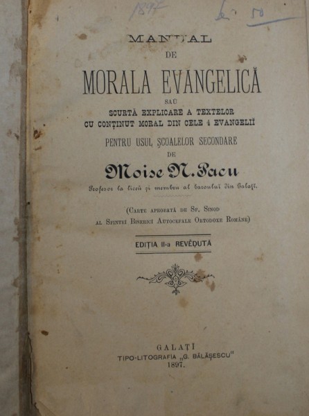 MANUAL DE MORALA EVANGHELICA PENTRU USUL SCOALELOR SECUNDARE de MOISE N . PACU , 1897