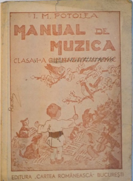 MANUAL DE MUZICA, CLASA A I - A A GIMNAZIULUI UNIC, EDITIA A II -A de I.M. POTOLEA, 1946