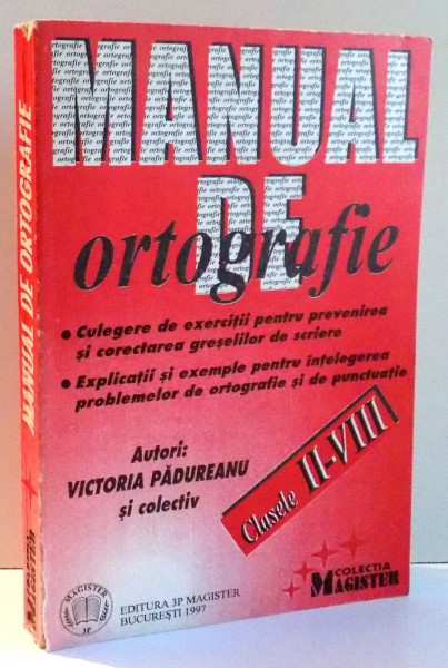 MANUAL DE ORTOGRAFIE PENTRU CLASELE II-VIII de VICTORIA PADUREANU , EDITIA A DOUA , 1997