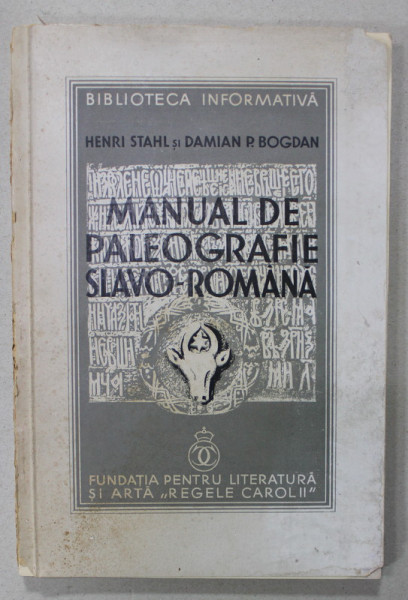 MANUAL DE PALEOGRAFIE SLAVO-ROMANA de  HENRI STAHL SI DAMIAN BOGDAN , 1936