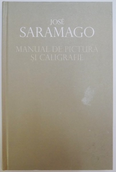 MANUAL DE PICTURA SI CALIGRAFIE de JOSE SARAMAGO , 2010