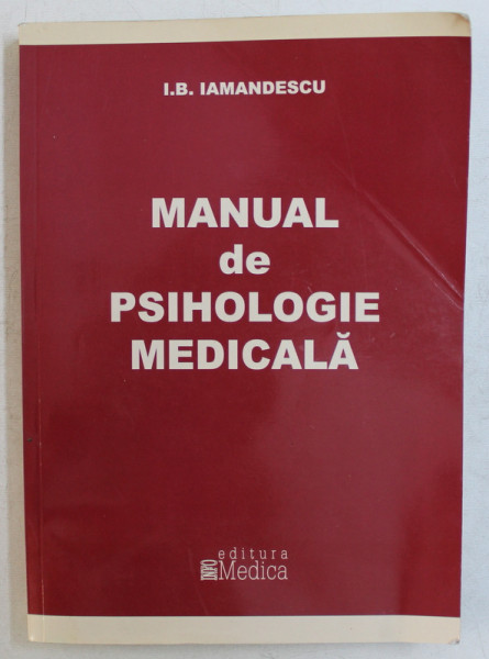 MANUAL DE PSIHOLOGIE MEDICALA de I.B. DIAMANDESCU , 2010
