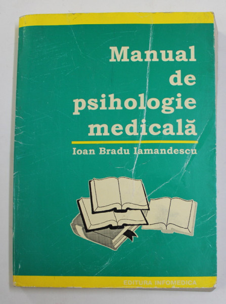 MANUAL DE PSIHOLOGIE MEDICALA de IOAN BRADU IAMANDESCU , 1995 *PREZINTA URME DE UZURA