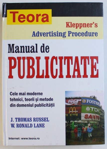 MANUAL DE PUBLICITATE  - CELE MAI MODERNE TEHNICI , TEORII SI METODE DIN DOMENIUL PUBLICITATII de J. THOMAS RUSSEL si W. RONALD LANE , 2003