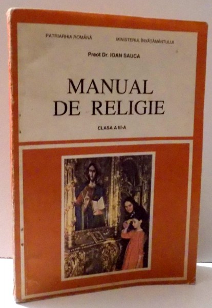 MANUAL DE RELIGIE CLASA A III-A de Preot Dr. IOAN SAUCA , 1998