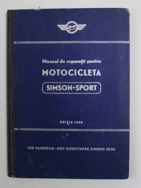 MANUAL DE REPARATII PENTRU MOTOCICLETA SIMSON - SPORT , CU 88 FIGURI , 1958