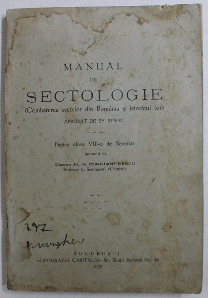 MANUAL DE SECTOLOGIE ( COMBATEREA SECTELOR DIN ROMANIA SI ISTORICUL LOR ) - PENTRU CLASA VIII -A DE SEMINAR , intocmit de DIACON AL . N. CONSTANTINESCU , 1929 , PREZINTA HALOURI DE APA *