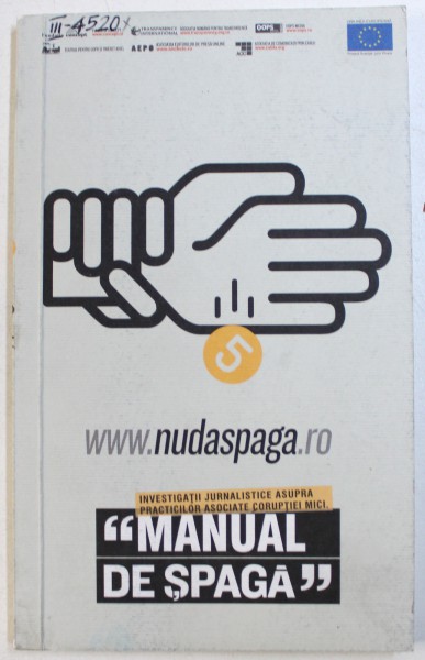 " MANUAL DE SPAGA " - INVESTIGATII JURNALISTICE ASUPRA PRCTICILOR ASOCIATE CORUPTIEI MICI de ADINA POPESCU , 2004